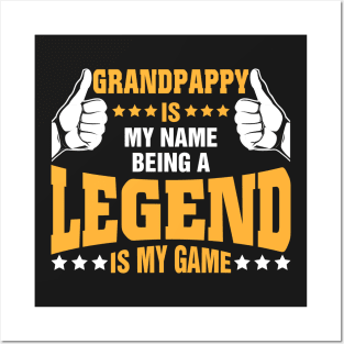 Grandpappy is my name BEING Legend is my game Posters and Art